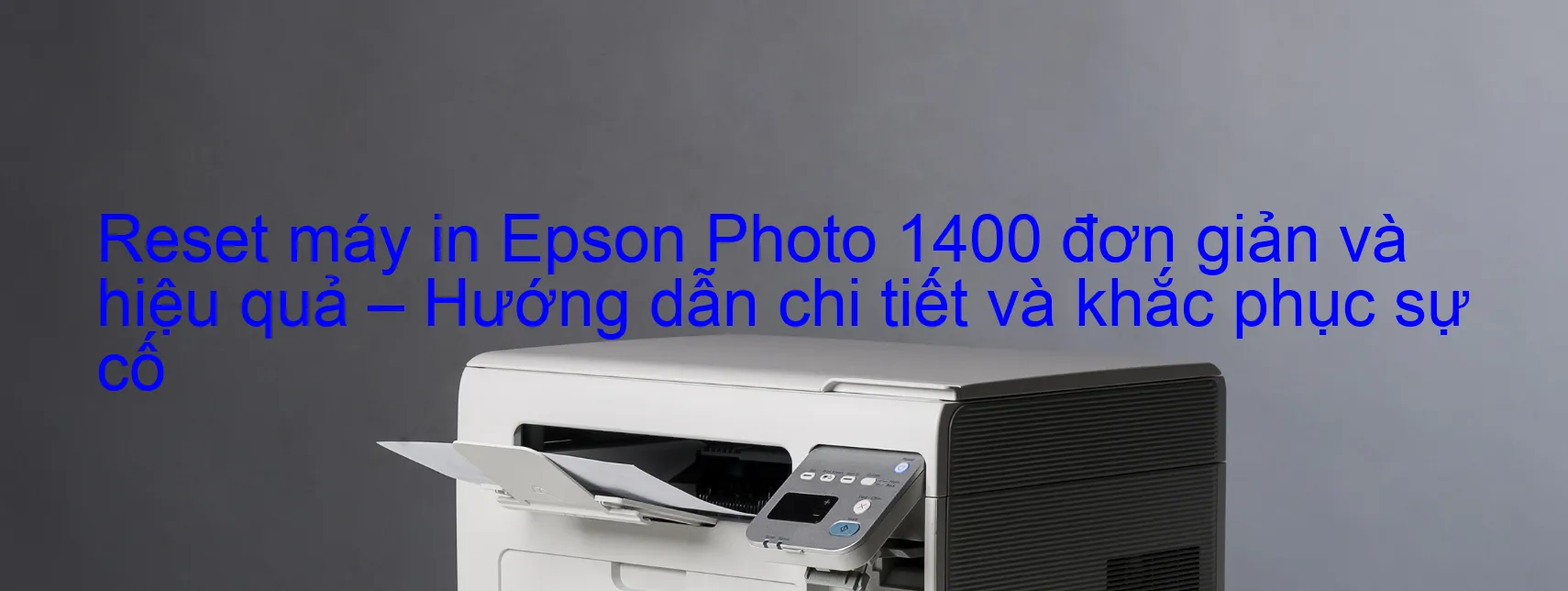 reset-may-in-epson-photo-1400-don-gian-va-hieu-qua-huong-dan-chi-tiet-va-khac-phuc-su-co.webp