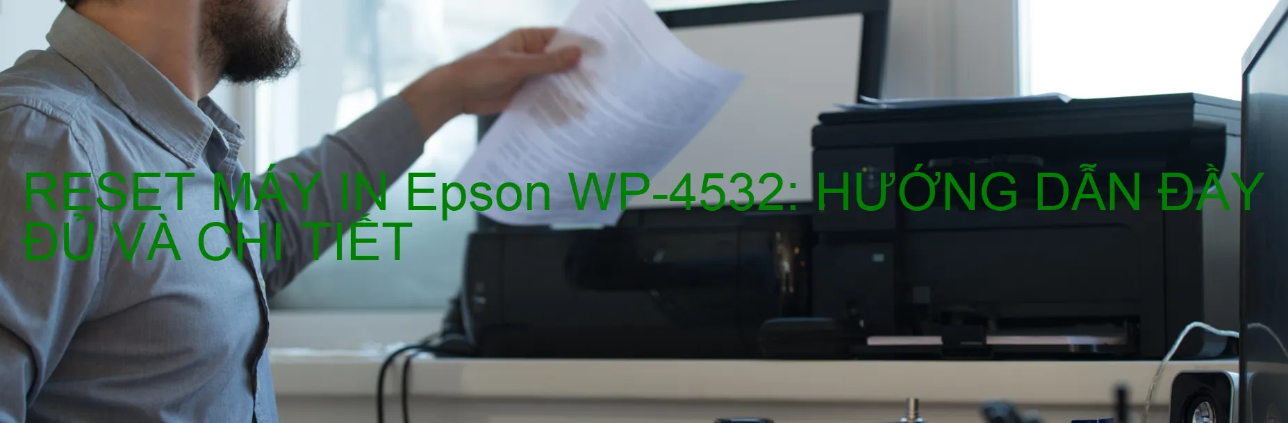 reset-may-in-epson-wp-4532-huong-dan-day-du-va-chi-tiet.webp