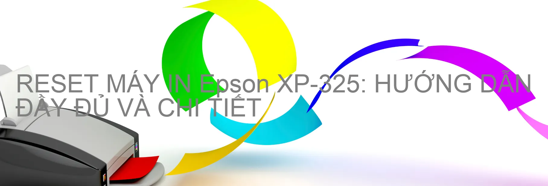 reset-may-in-epson-xp-325-huong-dan-day-du-va-chi-tiet.webp