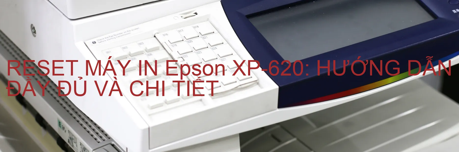 Reset MÁy In Epson Xp 620 HƯỚng DẪn ĐẦy ĐỦ VÀ Chi TiẾt Wicreset Utility Việt Nam 0933